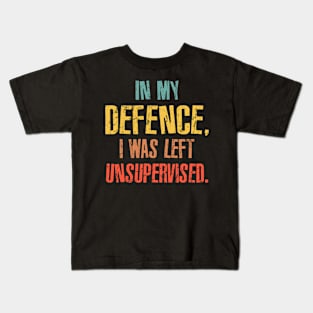 Retro In My Defense I Was Left Unsupervised Kids T-Shirt